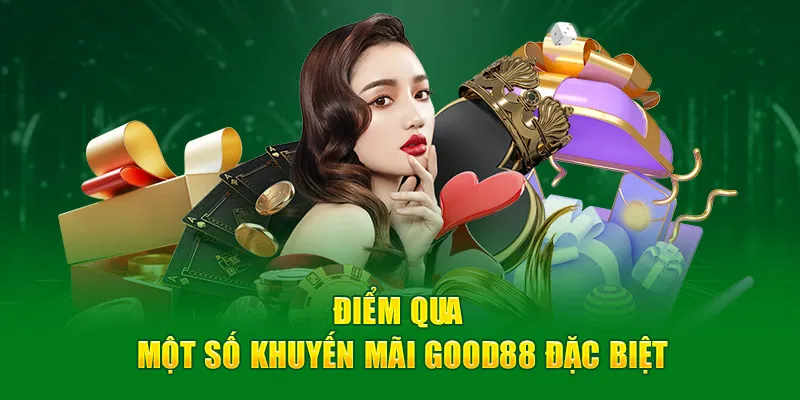 Điểm qua một số khuyến mãi Good88 đặc biệt
