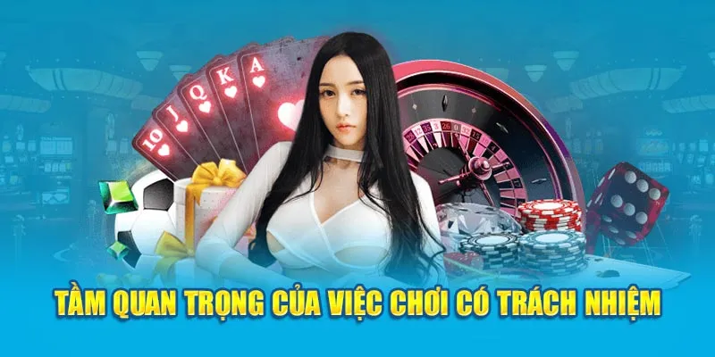 Sự quan trọng khi chơi có trách nhiệm