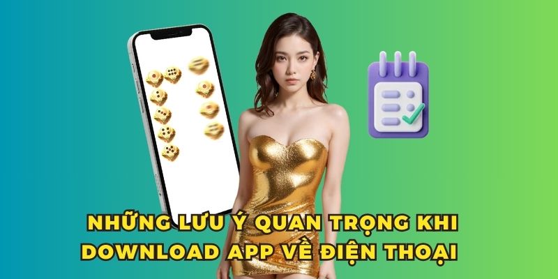 Những lưu ý quan trọng khi download app về điện thoại