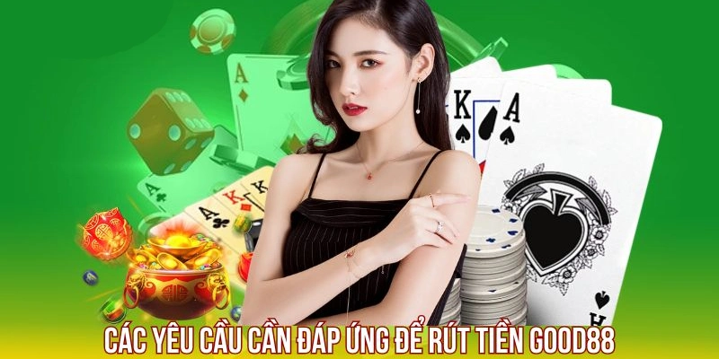 Lưu ý quan trọng khi rút tiền Good88 cho tân binh